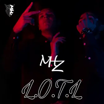 L.O.T.L by MHZ