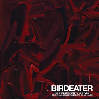 Birdeater (Music from the Motion Picture) by Andreas Dominguez