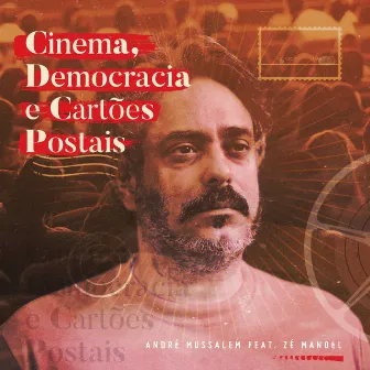 Cinema, Democracia e Cartões Postais by André Mussalem