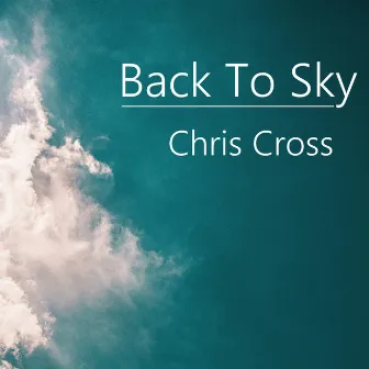 Back To Sky by Chris Cross