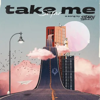 Take Me (So Far) by STEARN