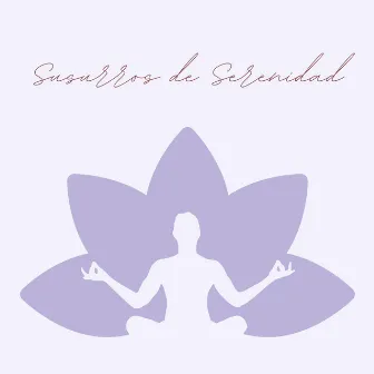 Susurros de Serenidad: Música para Meditación y Yoga by Salud Mental