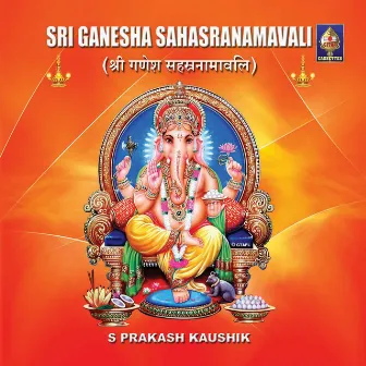 Ganesha Sahasranamavali by S.Prakash Kaushik