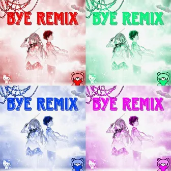 BYE (Remix) by xXGamerXx