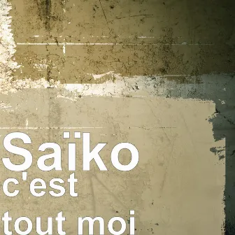 c'est tout moi by Saïko