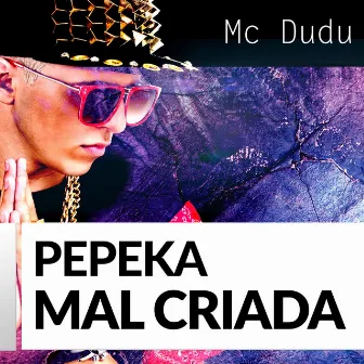 Pepeka Mal Criada by Mc Dudu