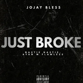 Just Broke by Nastie Nastie