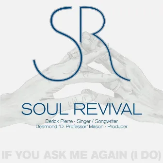 If You Ask Me Again (I Do) by Soul Revival