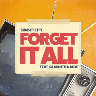 Forget It All by Sunset City