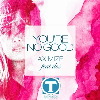 You're No Good by Aximize