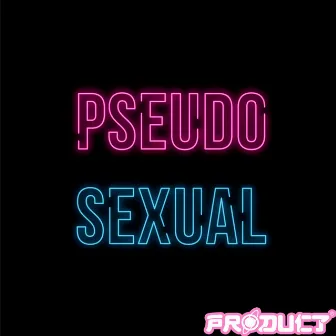 Pseudosexual (Product Remix) by PRODUCT