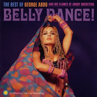 Belly Dance!: The Best of George Abdo and His Flames of Araby Orchestra by George Abdo