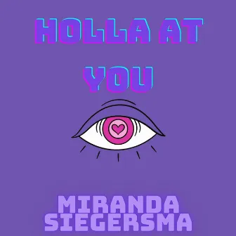 Holla At You by Miranda Siegersma