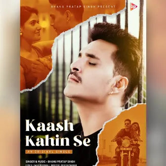 Kaash Kahin Se by Bhanu Pratap Singh