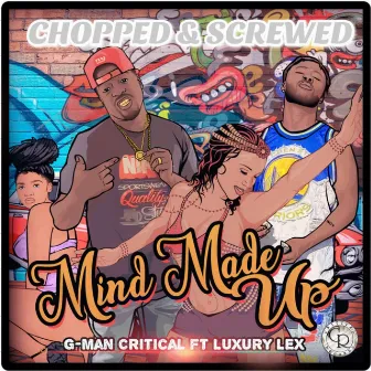 Mind Made Up Chopped & Screwed by G-Man Critical