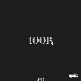 100k by Jayotic