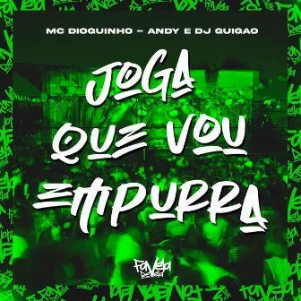 Joga Que Vou Empurra by MC Dioguinho