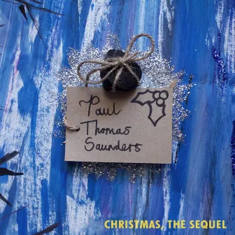 Christmas, The Sequel by Paul Thomas Saunders