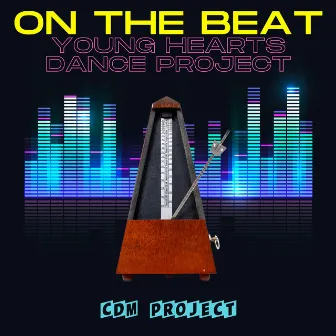 On the Beat - Young Hearts Dance Project by CDM Project