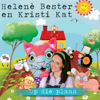 Op Die Plaas by Helene Bester