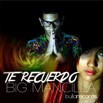 Te Recuerdo by Big Mancilla