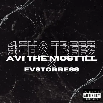 4 tha Treez by AVI The Most Ill