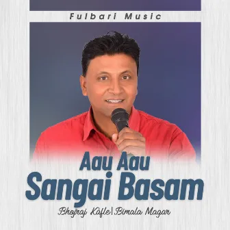 Aau Aau Sangai Basam by Bimala Magar