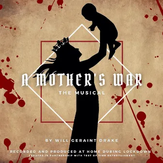 A Mother's War: The Musical (Lockdown Cast Recording) by Will Geraint Drake