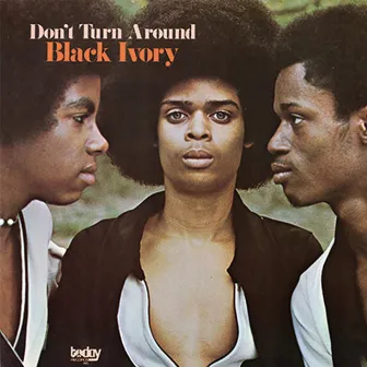 Don't Turn Around by Black Ivory