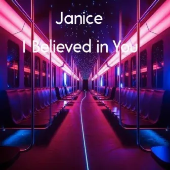 I Believed in You by Janice