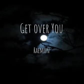 Get Over You by Raemon