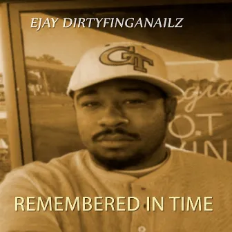 Remembered in Time by EJay Dirtyfinganailz