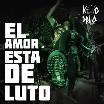 El Amor Está de Luto by Kokodrilo