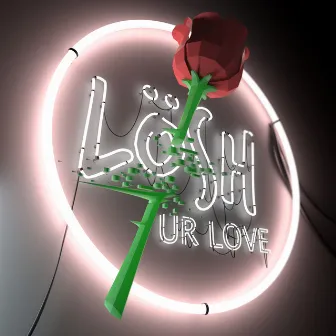 Ur Love by LOWSH