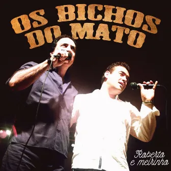 Os bichos do mato by Roberto & Meirinho