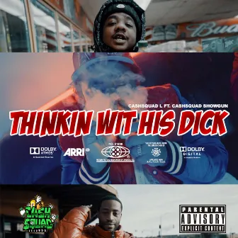 Thinkin Wit His Dick by CashSquad L