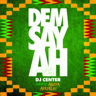 Dem Say Ah by DJ Center