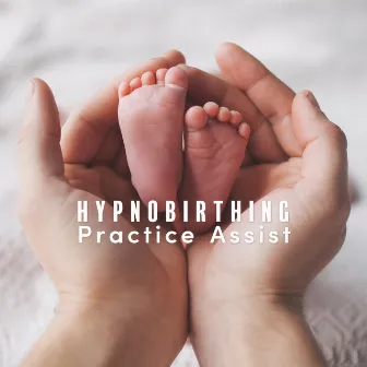 Hypnobirthing Practice Assist: Peaceful Pregnancy & Successful Childbirth by Calm Down Relief Sounds