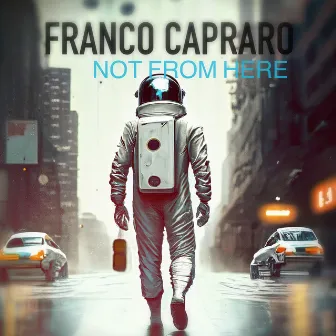 Not From Here (Radio Edit) by Franco Capraro