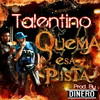 Quema Esa Pista by Talentino