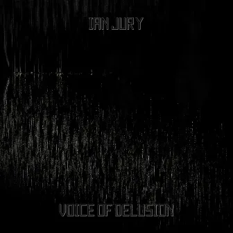 Voice of Delusion by Ian Jury