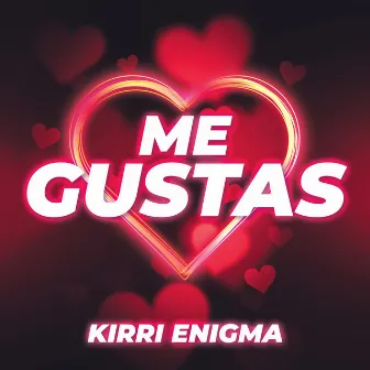 Me Gustas by Kirri Enigma