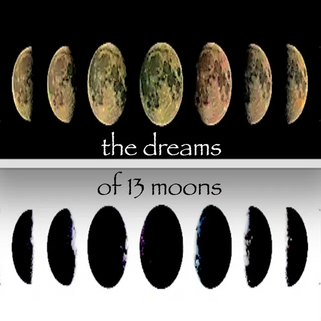 The Dreams of 13 Moons