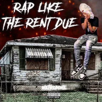 Rap Like The Rent Due by Metro Dome