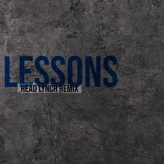 Lessons (Head Lynch Remix) [2024 Remaster] by Head Lynch