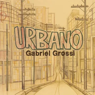 Urbano by Gabriel Grossi