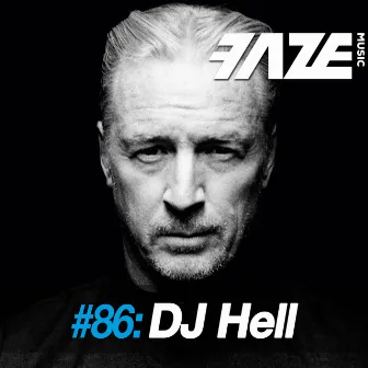 Faze #86: DJ Hell by DJ Hell