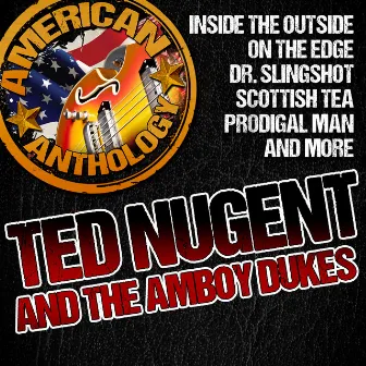 American Anthology: Ted Nugent and the Amboy Dukes by The Amboy Dukes