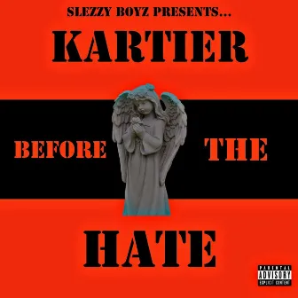 Before the Hate by Kartier