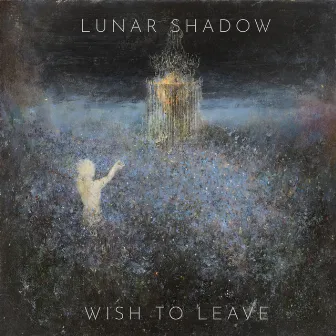 Wish to Leave by Lunar Shadow